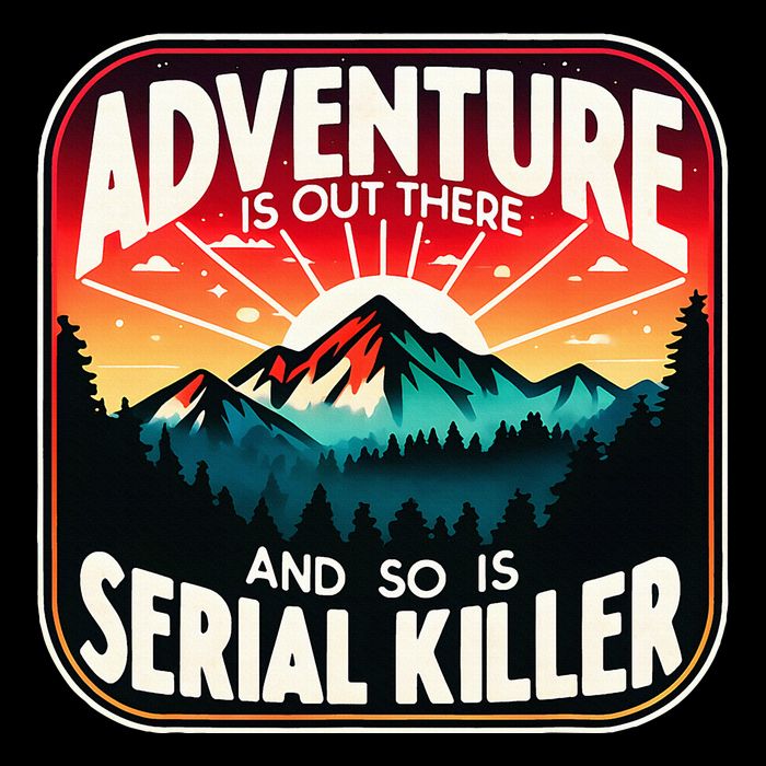 Nature Adventure Is Out There And So Is Serial Killer Poster
