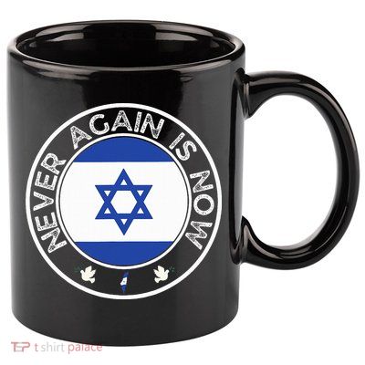 Never Again Is Now  Support for Jews and Israel  11oz C Handle Ceramic Mug