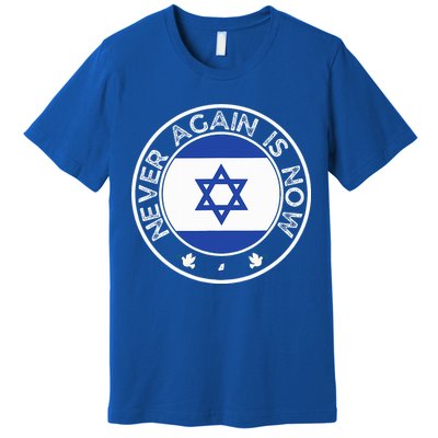 Never Again Is Now  Support for Jews and Israel  Premium T-Shirt