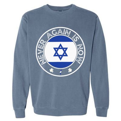 Never Again Is Now Support For Jews And Israel Garment-Dyed Sweatshirt
