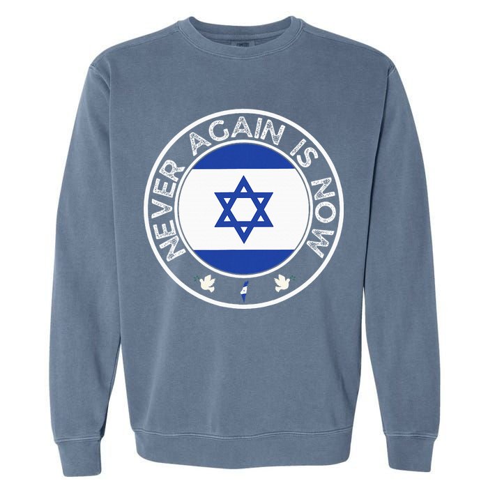 Never Again Is Now Support For Jews And Israel Garment-Dyed Sweatshirt