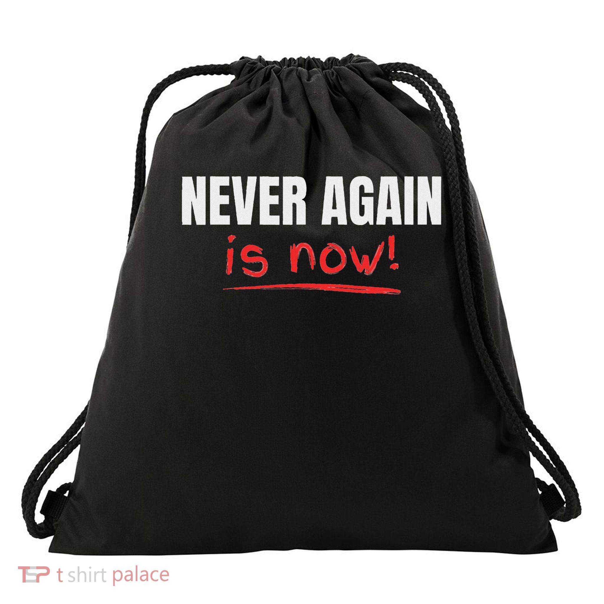 Never Again Is Now Drawstring Bag