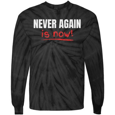 Never Again Is Now Tie-Dye Long Sleeve Shirt