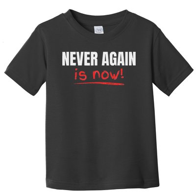 Never Again Is Now Toddler T-Shirt