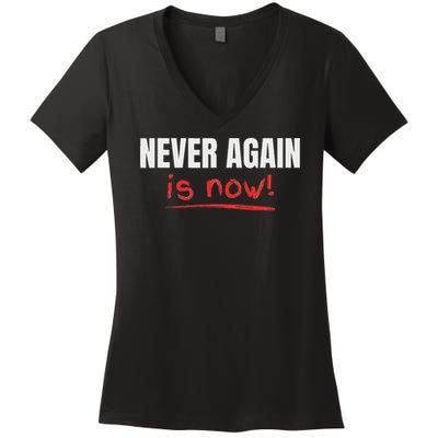 Never Again Is Now Women's V-Neck T-Shirt