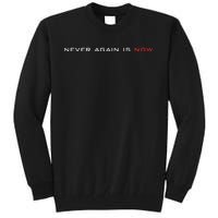 Never Again Is Now Support For Jews And Israel Tall Sweatshirt