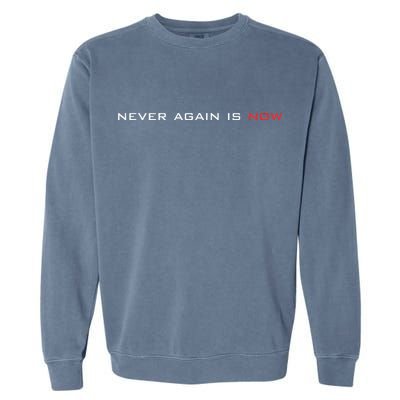 Never Again Is Now Support For Jews And Israel Garment-Dyed Sweatshirt
