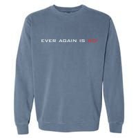 Never Again Is Now Support For Jews And Israel Garment-Dyed Sweatshirt