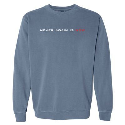 Never Again Is Now Support For Jews And Israel Garment-Dyed Sweatshirt