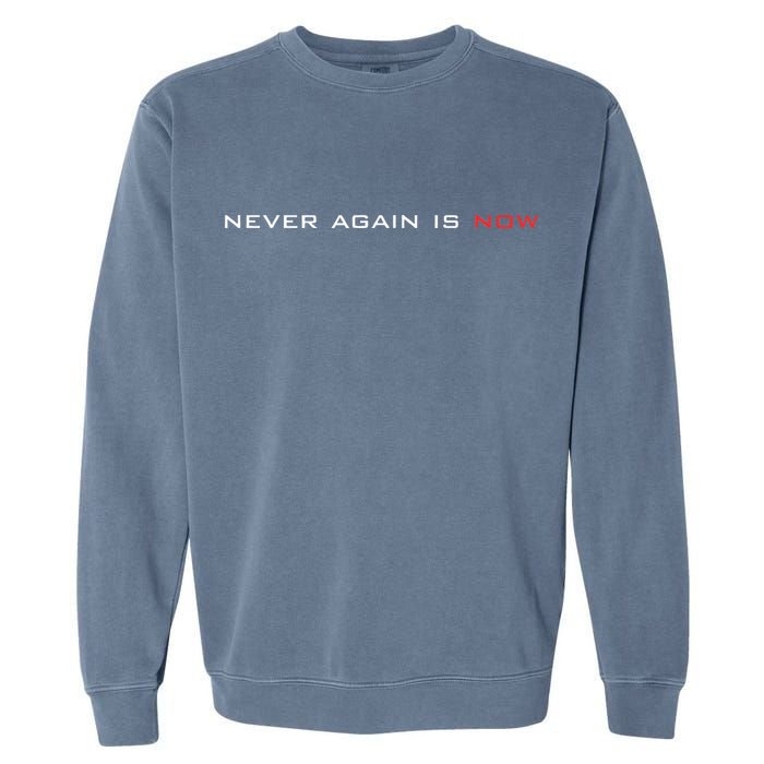 Never Again Is Now Support For Jews And Israel Garment-Dyed Sweatshirt