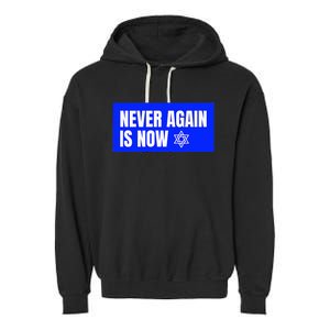 Never Again Is Now Jewish Israel Pride Am Yisrael Chai Garment-Dyed Fleece Hoodie