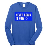 Never Again Is Now Jewish Israel Pride Am Yisrael Chai Long Sleeve Shirt