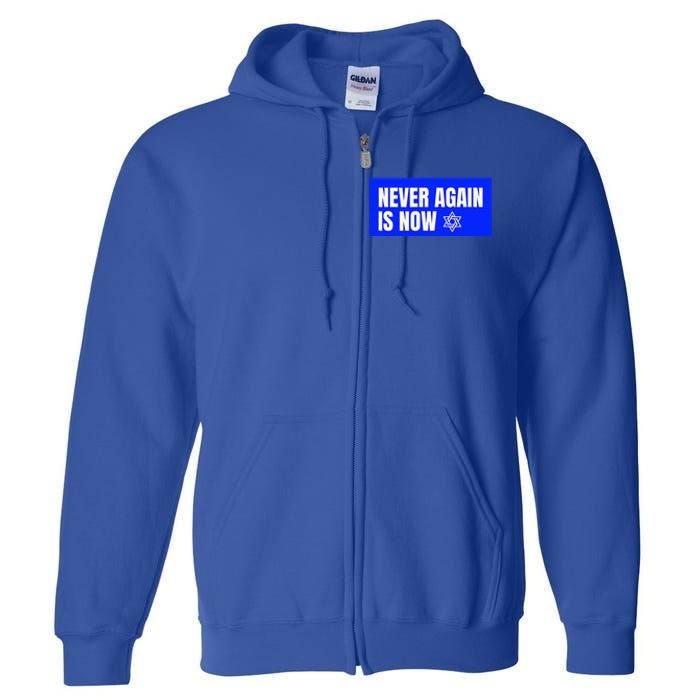 Never Again Is Now Jewish Israel Pride Am Yisrael Chai Full Zip Hoodie