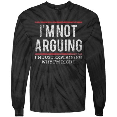 Not Arguing IM Just Explaining Why IM Right Tie-Dye Long Sleeve Shirt