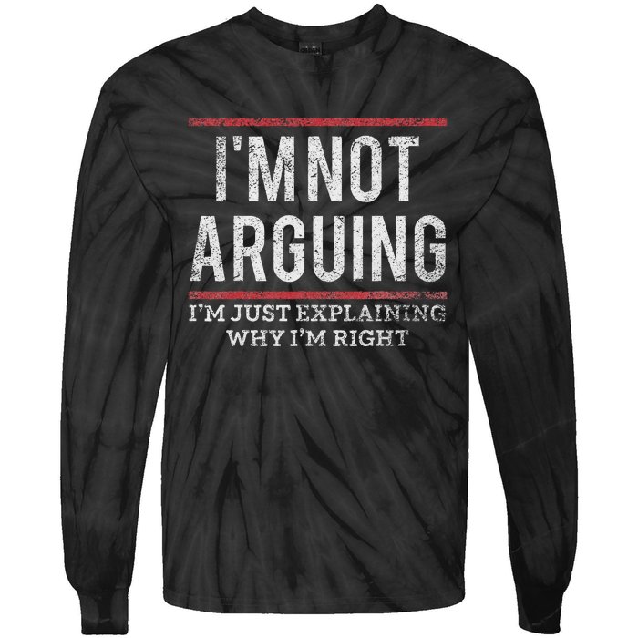 Not Arguing IM Just Explaining Why IM Right Tie-Dye Long Sleeve Shirt