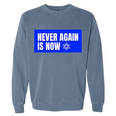 Never Again Is Now Jewish Israel Pride Am Yisrael Chai Garment-Dyed Sweatshirt