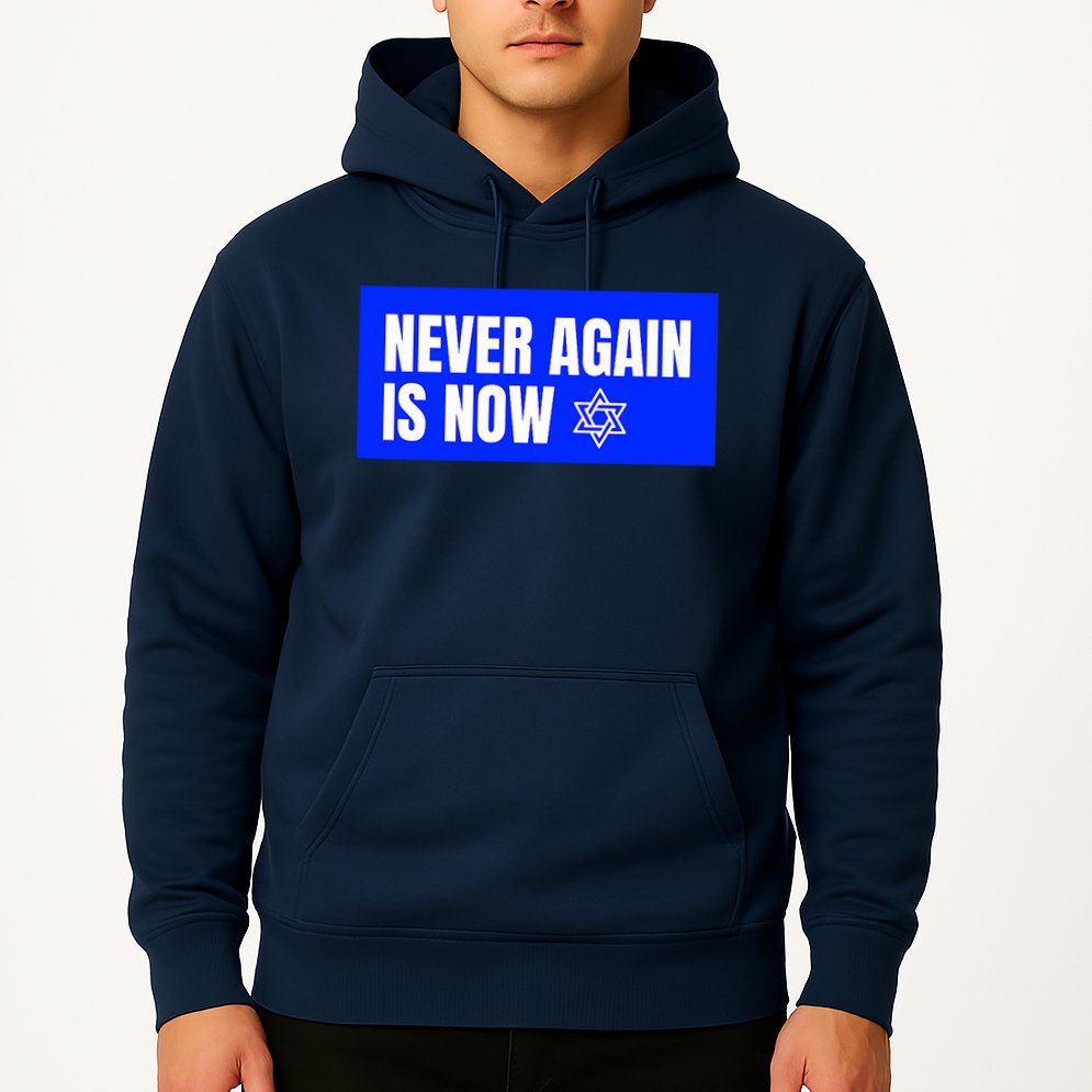 Never Again Is Now Jewish Israel Pride Am Yisrael Chai Hoodie