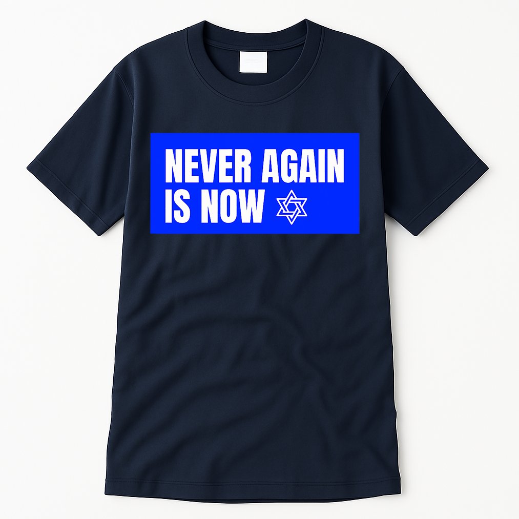 Never Again Is Now Jewish Israel Pride Am Yisrael Chai Tall T-Shirt