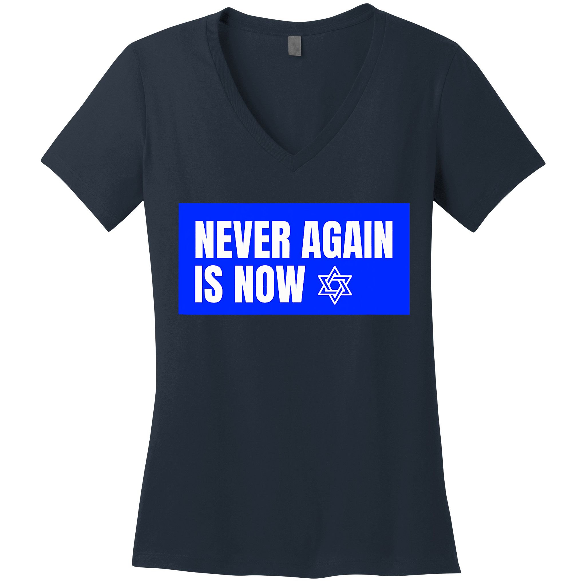 Never Again Is Now Jewish Israel Pride Am Yisrael Chai Women's V-Neck T-Shirt