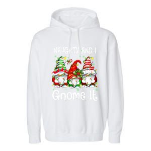 Naughty And I Gnome It Christmas Gnomes Funny Xmas Gift Garment-Dyed Fleece Hoodie