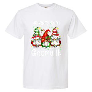 Naughty And I Gnome It Christmas Gnomes Funny Xmas Gift Garment-Dyed Heavyweight T-Shirt