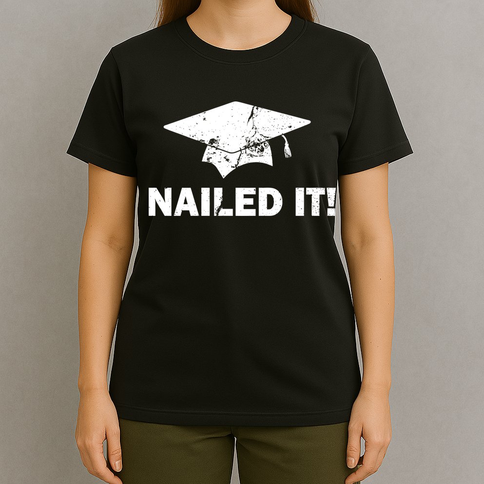 Nailed It Funny Graduation T-Shirt