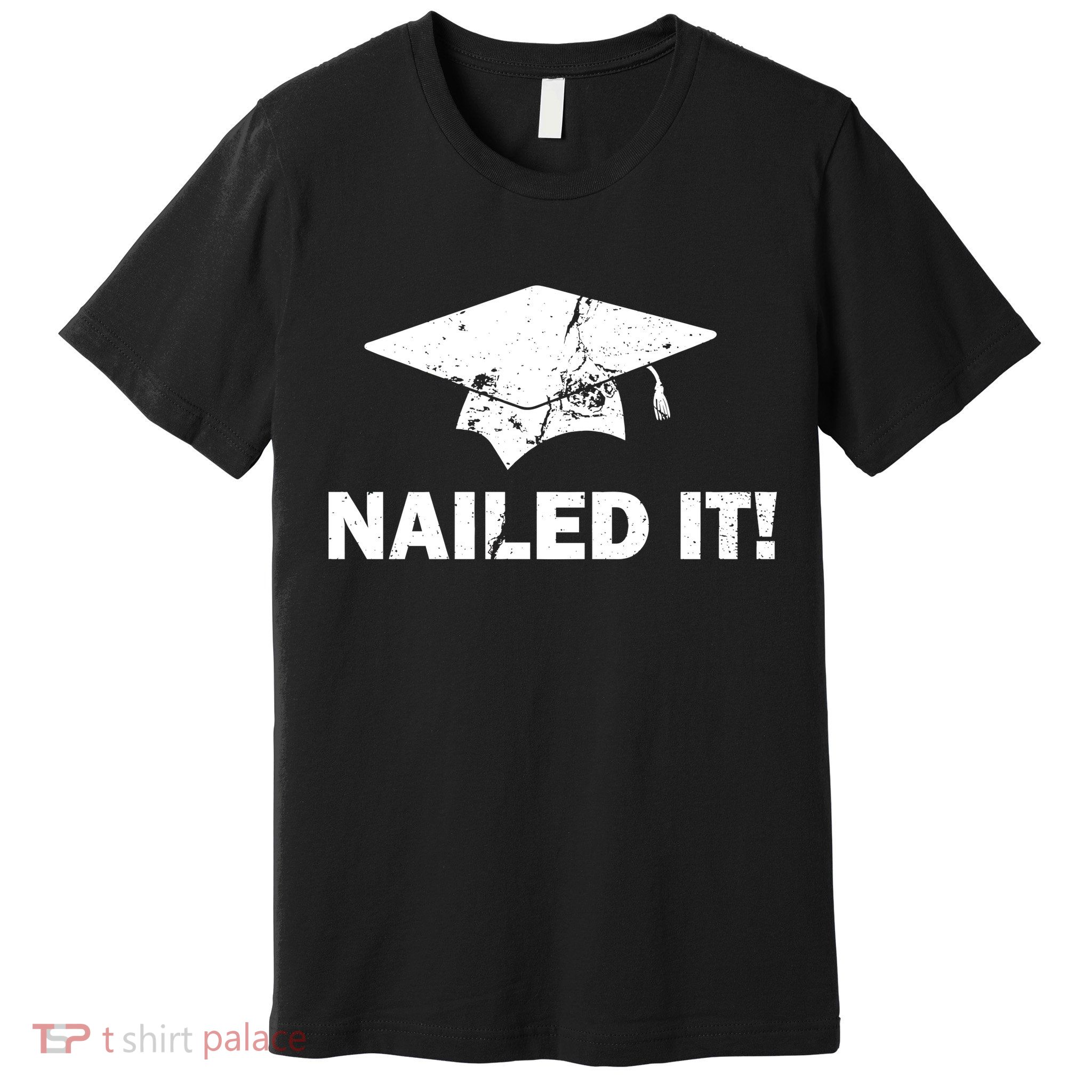Nailed It Funny Graduation Premium T-Shirt