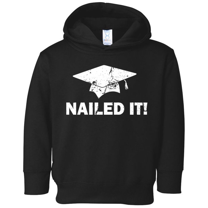 Nailed It Funny Graduation Toddler Hoodie