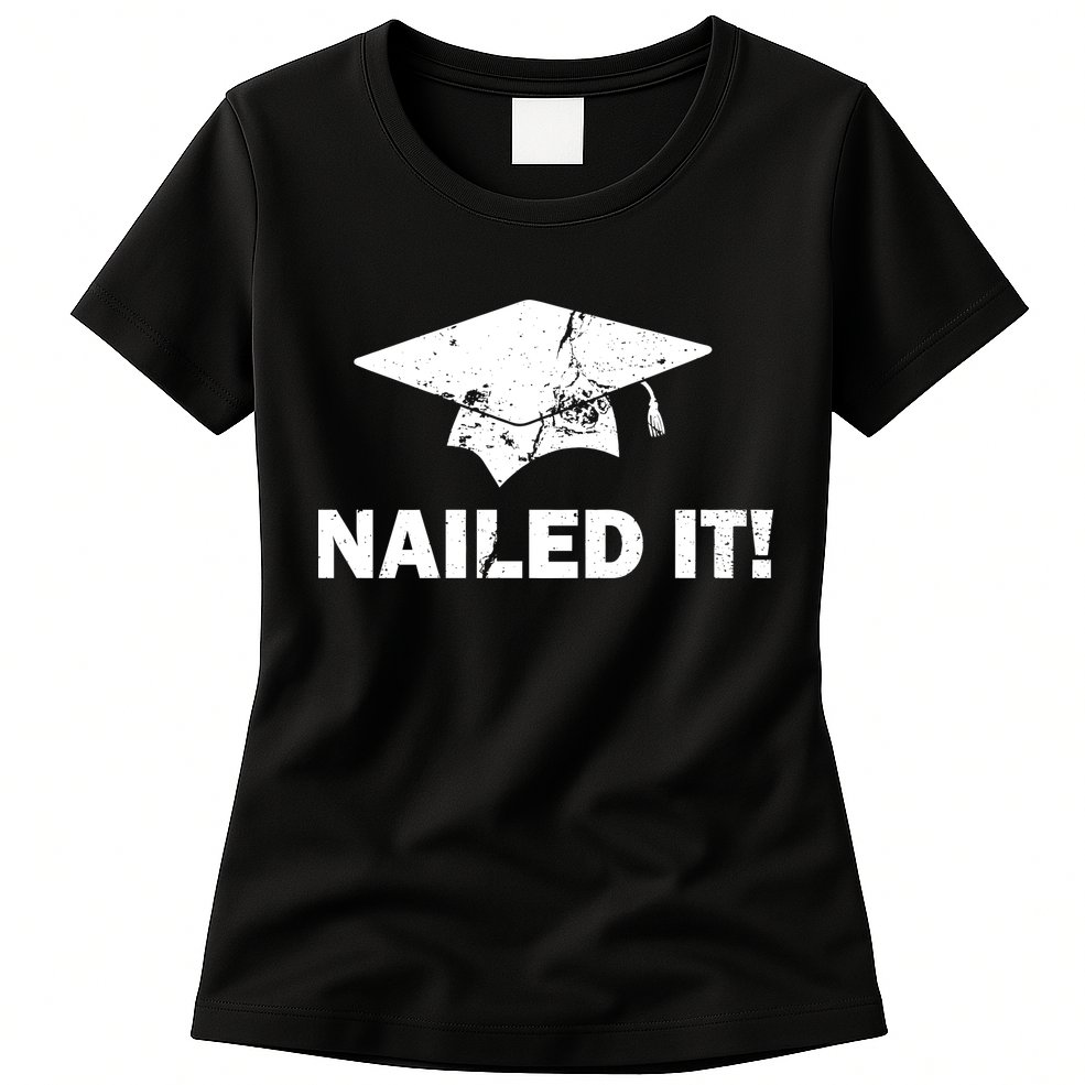 Nailed It Funny Graduation Womens T-Shirt