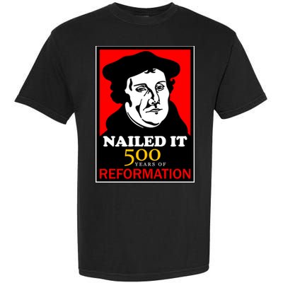 Nailed It Martin Luther 500 Years of Reformation Garment-Dyed Heavyweight T-Shirt