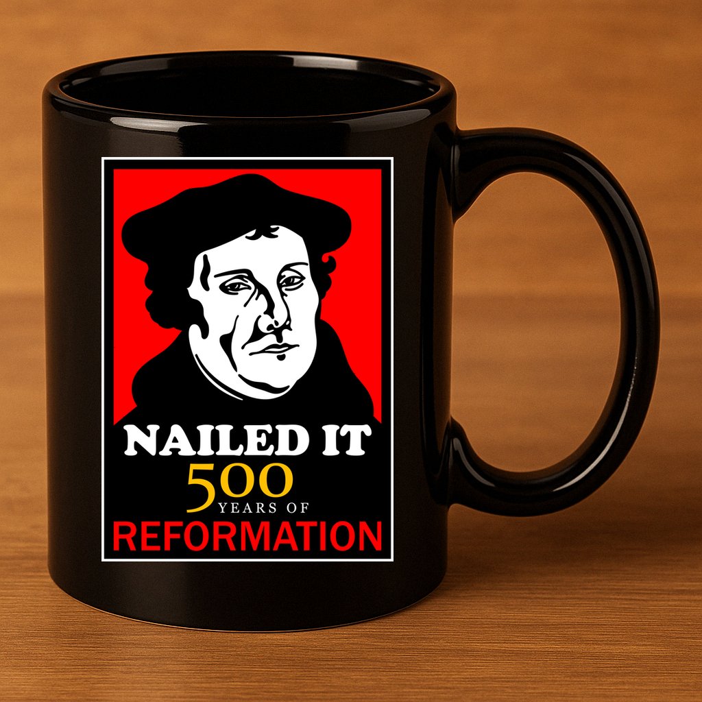Nailed It Martin Luther 500 Years of Reformation 11oz C Handle Ceramic Mug