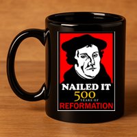 Nailed It Martin Luther 500 Years of Reformation 11oz C Handle Ceramic Mug