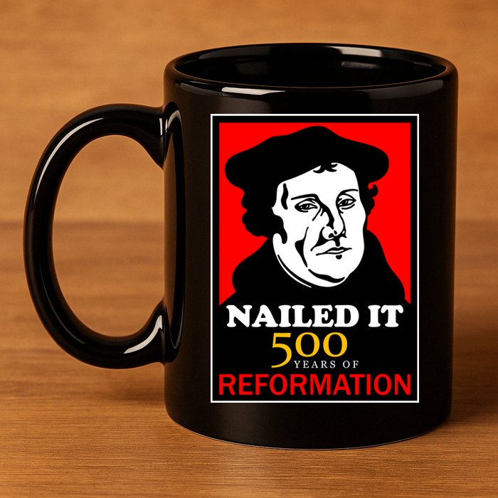 Nailed It Martin Luther 500 Years of Reformation 11oz C Handle Ceramic Mug