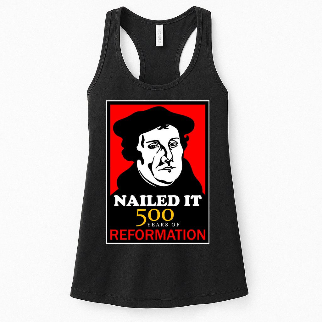 Nailed It Martin Luther 500 Years of Reformation Womens Tank Top
