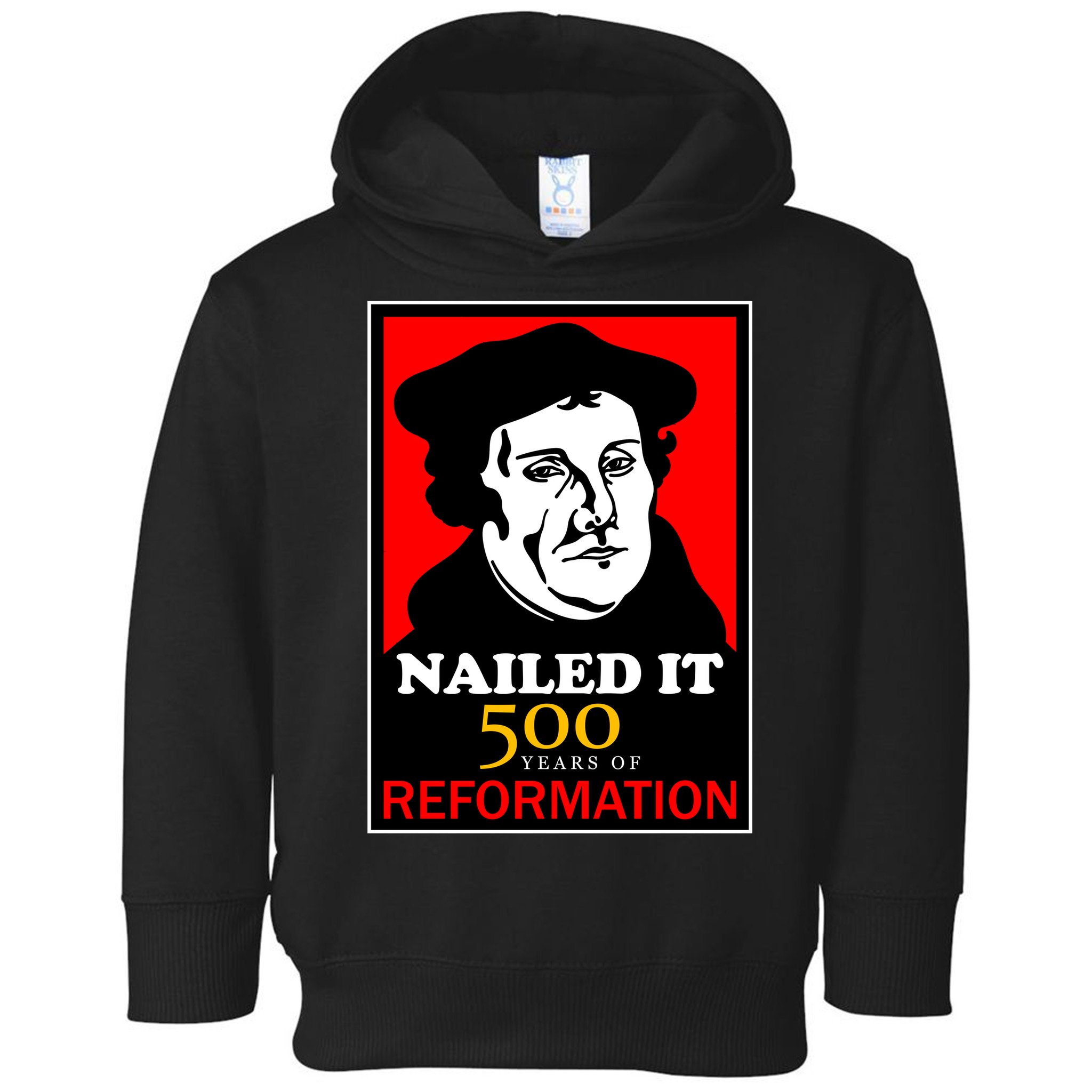 Nailed It Martin Luther 500 Years of Reformation Toddler Hoodie