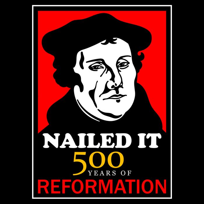 Nailed It Martin Luther 500 Years of Reformation Womens T-Shirt