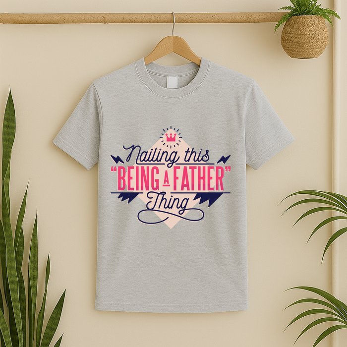 Nailing This Being A Father Thing T-Shirt