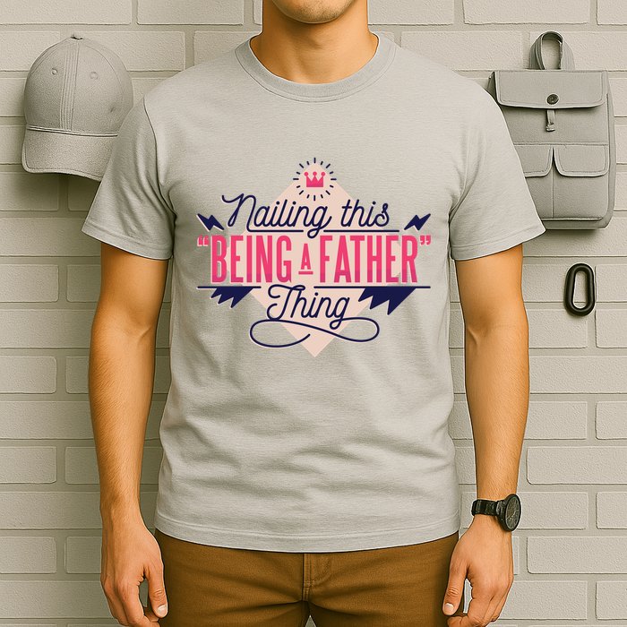 Nailing This Being A Father Thing T-Shirt