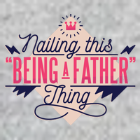 Nailing This Being A Father Thing T-Shirt