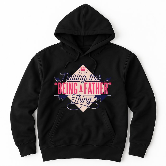 Nailing This Being A Father Thing Hoodie