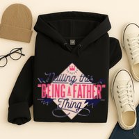 Nailing This Being A Father Thing Hoodie