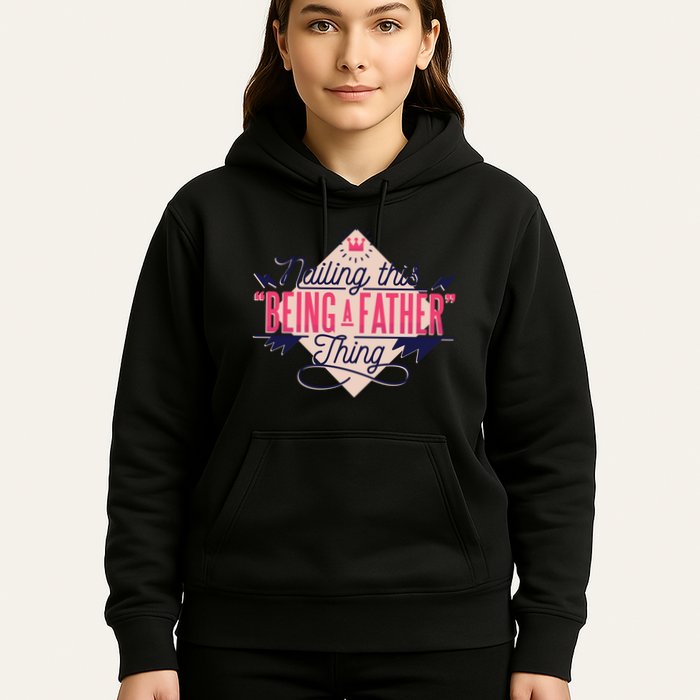Nailing This Being A Father Thing Hoodie