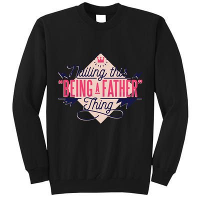 Nailing This Being A Father Thing Tall Sweatshirt