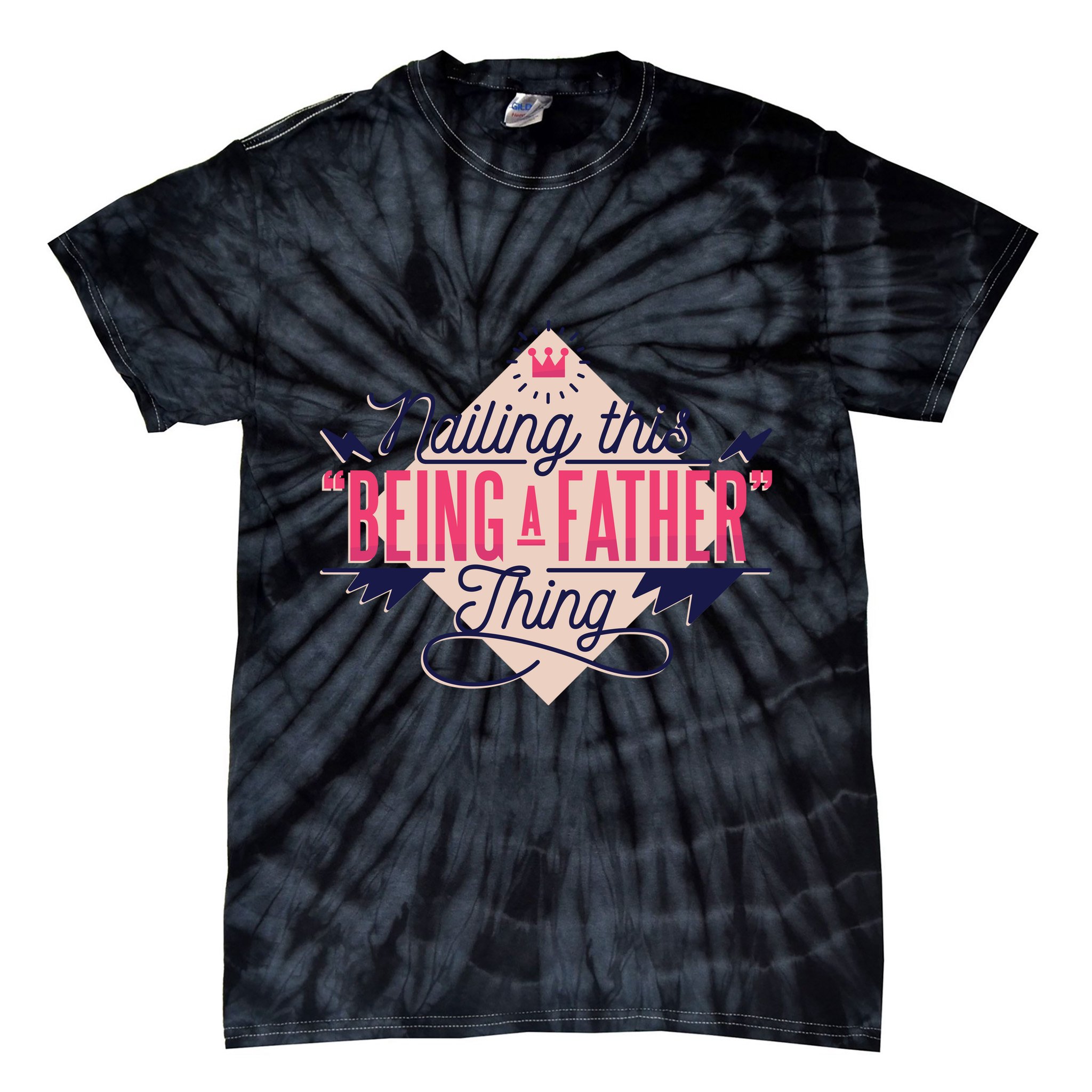 Nailing This Being A Father Thing Tie-Dye T-Shirt