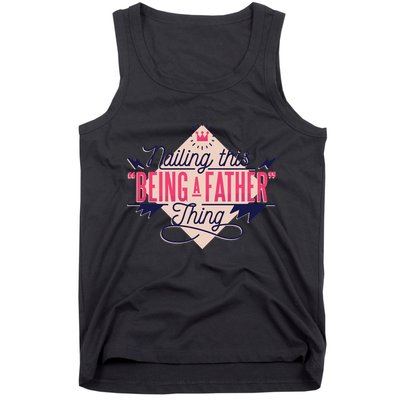 Nailing This Being A Father Thing Tank Top