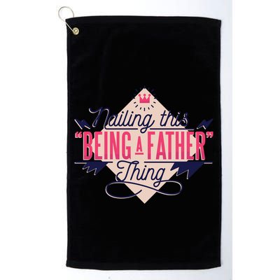 Nailing This Being A Father Thing Golf Towel