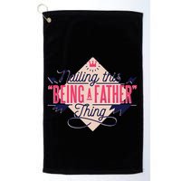 Nailing This Being A Father Thing Golf Towel