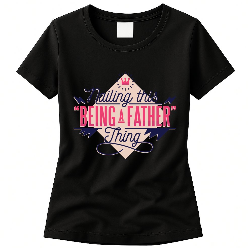 Nailing This Being A Father Thing Womens T-Shirt