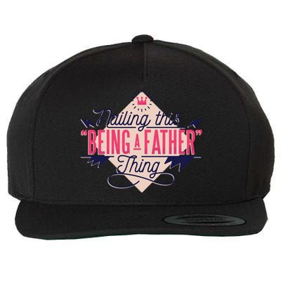 Nailing This Being A Father Thing Wool Snapback Cap