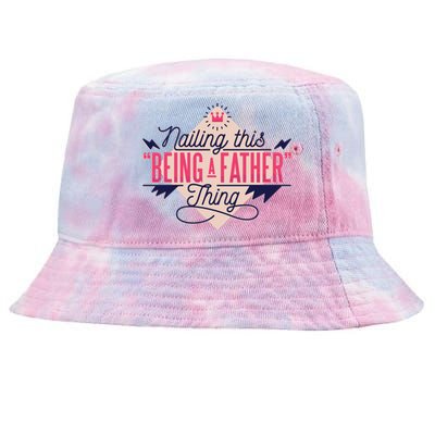 Nailing This Being A Father Thing Tie-Dyed Bucket Hat